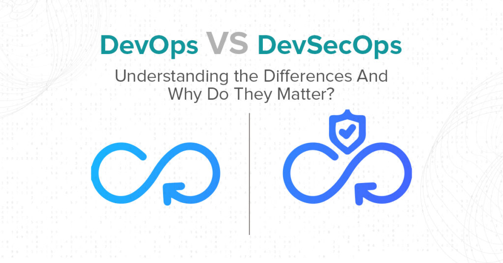 DevOps vs DevSecOps: Understanding the Differences