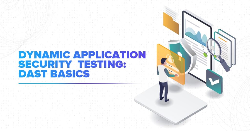 Dynamic Application Security Testing, DAST