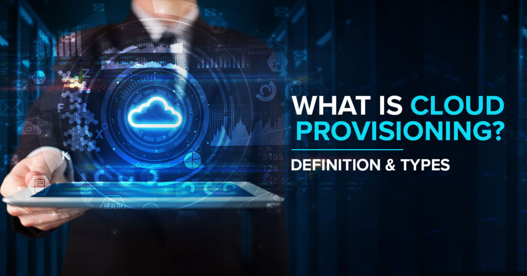 What is Cloud Provisioning, Cloud Integration Services