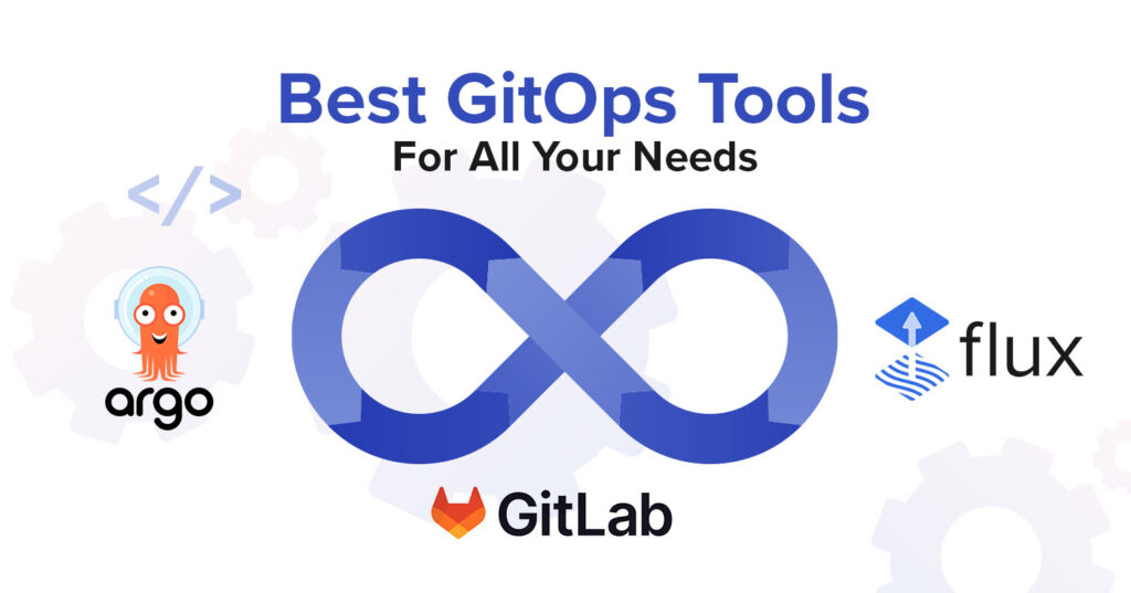 GitOps Tools, Tools For GitOps